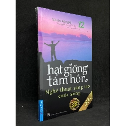 (TẶNG BOOKMARK) Hạt Giống Tâm Hồn 12: Nghệ Thuật Sáng Tạo Cuộc Sống - Nhiều Tác Giả new 100% RBK.ASB1105