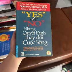 YES OR NO – NHỮNG QUYẾT ĐỊNH THAY ĐỔI CUỘC SỐNG – SPENCER JOHNSON - K4 1024906