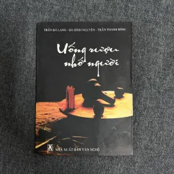 Uống rượu nhớ người (Tác giả ký tặng) - Trần Bá Lang, Hà Đình Nguyên, Trần Thanh Bình