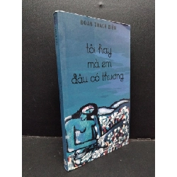 Tôi hay mà em đâu có thương Đoàn Thạch Biền mới 90% bẩn nhẹ 2021 HCM.ASB1309 Rebooks.vn