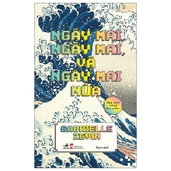 Ngày Mai, Ngày Mai, Và Ngày Mai Nữa - Gabrielle Zevin ASB.PO Oreka-Blogmeo120125