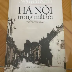 Hà Nội trong mắt tôi - truyện ngắn Nguyễn Khải