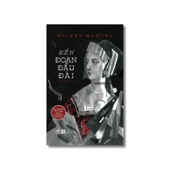 Đến đoạn đầu đài - Hilary Mantel