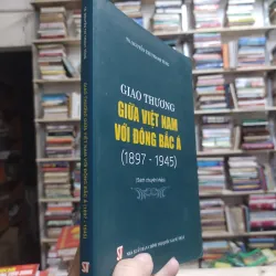 Sách: Giao thương giữa Việt Nam và Đông Bắc Á - TS. Nguyễn Thị Thanh Tùng (A2) 576449