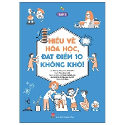 Hiểu Về Hóa Học, Đạt Điểm 10 Không Khó! - Tập 1 - Hồ Diệu Phần, Trần Ngạn Linh, Nhóm Nghiên Cứu Và Phát Triển Tài Liệu Giáo Dục Lis, Diêu Nhẫm Phú (Mới 100%) Sách tham khảo cấp III, NXB Kim Đồng - SÁCH ĐẠI HỌC