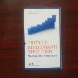 [Sách Doanh Nhân] Triết Lý Kinh Doanh Thực Tiễn (Matsushita Konosuke) Chủ Tịch Panasonic