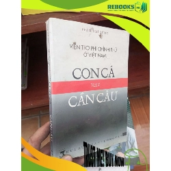 (TẶNG BOOKMARK) Viện trợ phi chính phủ ở Việt Nam con cá hay cần câu - Chí Dũng 2006 Lịch sử Việt Nam RBK-AK19