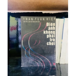 (Sách cũ SCGR) Điện ảnh không phải trò chơi - Trần Tuấn Hiệp - Văn hóa VAVOA1T3- 18 Blogmeo090426