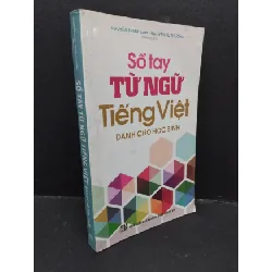 [Sách Cũ SCGR] Sổ tay từ ngữ tiếng Việt dành cho học sinh mới 70% gấp rách trang 2015 HCM2809 Nguyễn Thanh Lâm - Nguyễn Tú Phương VĂN HỌC