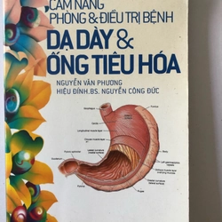 CẨM NANG PHÒNG & ĐIỀU TRỊ BỆNH DẠ DÀY & ỐNG TIÊU HÓA - 257 TRANG, NXB: 2007