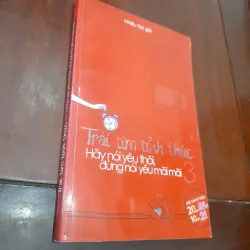 Hãy nói yêu thôi, đừng nói yêu mãi mãi - TRÁI TIM TỈNH THỨC