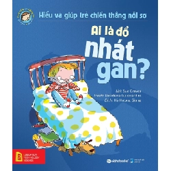 Hiểu Về Cảm Xúc Và Hành Vi Của Trẻ - Ai Là Đồ Nhát Gan? - Sue Graves, Desideria Guicciardin ASB.PO Oreka Blogmeo 230225
