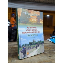 Một số vấn đề về liên kết vùng trong phát triển bền vững Tây Nguyên - Ts. Lê Anh Vũ