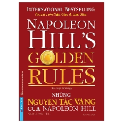 Những Nguyên Tắc Vàng Của Napoleon Hill - Napoleon Hill (Mới 100%) Sách tư duy, kỹ năng sống, First News - SÁCH ĐẠI HỌC