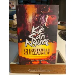 Kẻ Săn Người -Tác giả: Christophe Guillaumot -Thể loại: Trinh Thám - Hình Sự - Sách chất lượng tốt STB1584 Blogmeo 27525