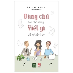 Dùng Chữ Sao Cho Đúng Viết Gì Cũng Thấy Hay - Trish Hall