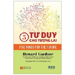 5 Tư Duy Cho Tương Lai - Five Minds For The Future (Bìa Cứng) - Howard Gardner ASB.PO Oreka Blogmeo 230225