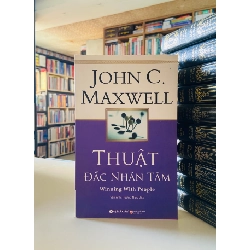 Thuật Đắc Nhân Tâm - John C.Maxwell
