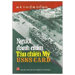 Người Đánh Chìm Tàu Chiến Mỹ USNS CARD - Mã Thiện Đồng
