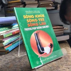 SỐNG KHOẺ SỐNG TRẺ SỐNG LÂU ( PHƯƠNG PHÁP DƯỠNG SINH MỚI)