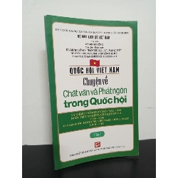 Quốc Hội Việt Nam - Chuyện Về Chất Vấn Và Phát Ngôn Trong Quốc Hội (Tập 7) - Hà Minh Hồng, Trần Thuận Mới 90% HCM.ASB2301 61135