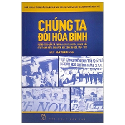 Chúng ta đòi hòa bình (Hồi ức) - Ban liên lạc Phong trào Thanh niên, Sinh viên, Học sinh Sài Gòn - Gia Định trước năm 1975 2022 New 100% HCM.PO