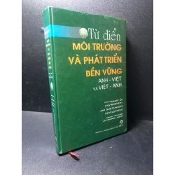 Từ điển môi trường và phát triển bền vững Anh Việt và Việt Anh bìa cứng năm 2001 ố vàng có ký tên ở đầu sách HPB.HCM2311