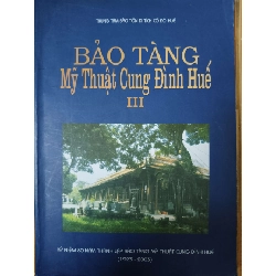 (TẶNG BOOKMARK) Bảo tàng Mỹ thuật cung đình Huế 3 - 2003 190 trang - LỊCH SỬ - CHÍNH TRỊ - TRIẾT HỌC - BHTTNRBK3112-2