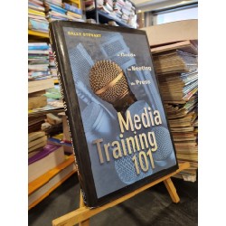 MEDIA TRAINING 101 : A GUIDE TO MEETING THE PRESS - Sally Steward 150536