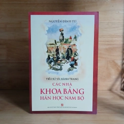 Tiểu Sử Và Hành Trang Các Nhà Khoa Bảng Hán Học Nam Bộ - Nguyễn Đình Tư