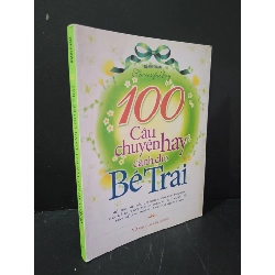 100 câu chuyện hay dành cho bé trai (sách màu) mới 80% bẩn bìa, ố nhẹ 2013 Bành Phàm HCM3004 VĂN HỌC