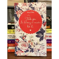 Tình yêu là không ai muốn bỏ đi – Phan Ý Yên