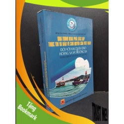 (TẶNG BOOKMARK) Quá trình khai phá xác lập thực thi và bảo vệ chủ quyền của việt nam đối với hải quân đảo hoàng sa và trường sa mới 80% ố, rách bìa sau RBK2606 Bộ quốc phòng GIÁO TRÌNH, CHUYÊN MÔN