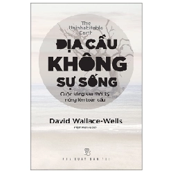 Địa cầu không sự sống, cuộc sống sau thời kỳ nóng lên toàn cầu - David Wallace-Wells 2022 New 100% HCM.PO