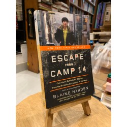 ESCAPE FORM CAMP 14: One Man's Remarkable Odyssey from North Korea to Freedom in the West