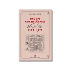 Báo chí người Hoa tại Sài Gòn (1955-1975) - Phạm Ngọc Hường