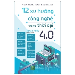 12 Xu Hướng Công Nghệ Trong Thời Đại 4.0 - Kevin Kelly ASB.PO Oreka Blogmeo 230225