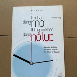Khi bạn đang mơ thì người khác đang nỗ lực