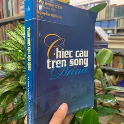 CHIẾC CẦU TRÊN SÔNG DRINA - NGUYỄN HIẾN LÊ dịch