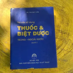 TRA CỨU SỬ DỤNG THUỐC & BIỆT DƯỢC- quyển 2 - DS. TÀO DUY CẦN