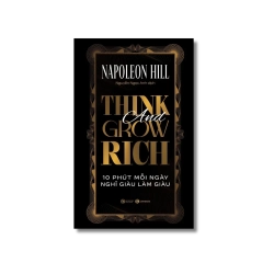 Think and Grow Rich - 10 phút mỗi ngày nghĩ giàu làm giàu - Napoleon Hill Vanvosach