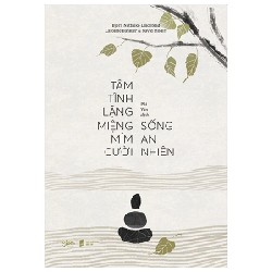 Tâm Tĩnh Lặng Miệng Mỉm Cười Sống An Nhiên - Björn Natthiko Lindeblad, Caroline Bankler, Navid Modiri 192197