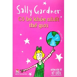 Những Đứa Trẻ Kì Diệu - Cô Bé Khỏe Nhất Thế Giới - Sally Gardner