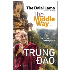 Trung Đạo - Đức Tin Trên Nền Tảng Lý Lẽ - The Dalai Lama (Mới 100%) Phật giáo, Văn Lang Books - SÁCH ĐẠI HỌC