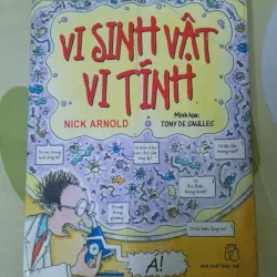 Sách: Vi sinh vật vi tính. Tác giả: Nick Arnold (Minh họa Tony De Saulles)