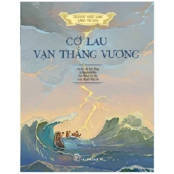 Lịch Sử Việt Nam Bằng Tranh - Cờ Lau Vạn Thắng Vương (Bìa Cứng) - Lê Văn Năm, Nguyễn Đức Hòa, Nguyễn Thùy Linh, Trần Bạch Đằng