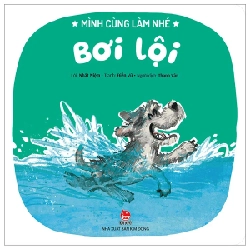 Mình Cùng Làm Nhé - Bơi Lội - Nhất Niệm, Điền Vũ (Mới 100%) Truyện thiếu nhi, NXB Kim Đồng - SÁCH ĐẠI HỌC