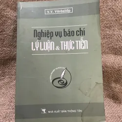 Nghiệp vụ báo chí lý luận & thực tiễn V.V. Vỏoosiloosp-400 trang 