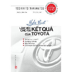 Bộ sách Toyota - Nghệ thuật làm việc cho ra kết quả của Toyota (TB-2020) - Yoshihito Wakamatsu STB2816 Kỹ năng