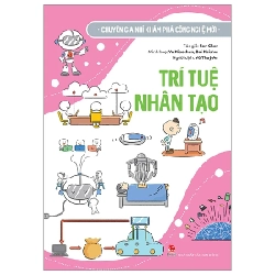 Chuyên Gia Nhí Khám Phá Công Nghệ Mới - Trí Tuệ Nhân Tạo - Fan Chen, Yu Xiaochun, Bai Kaishui (Mới 100%) Kiến thức bách khoa, NXB Kim Đồng - SÁCH ĐẠI HỌC